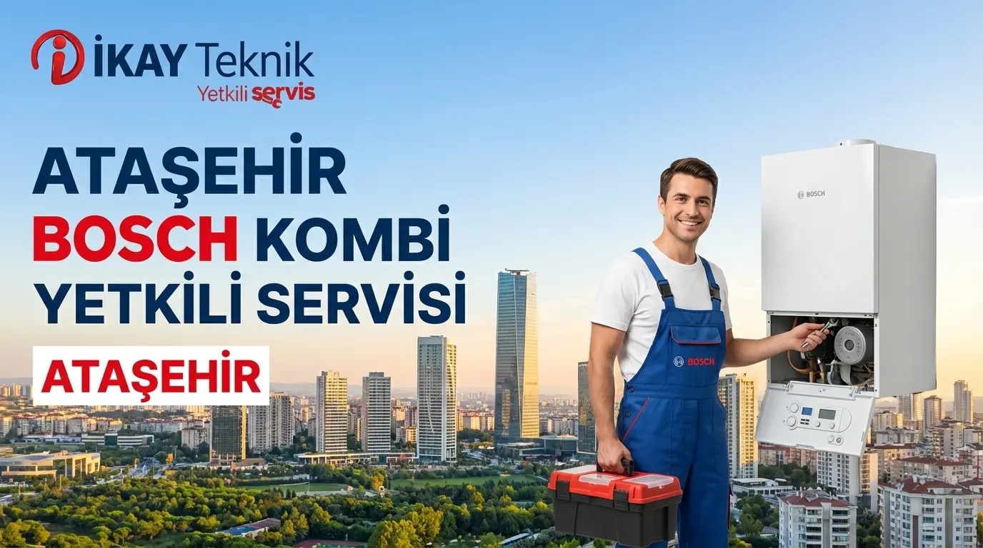 Ataşehir Bosch Kombi Yetkili Servisi