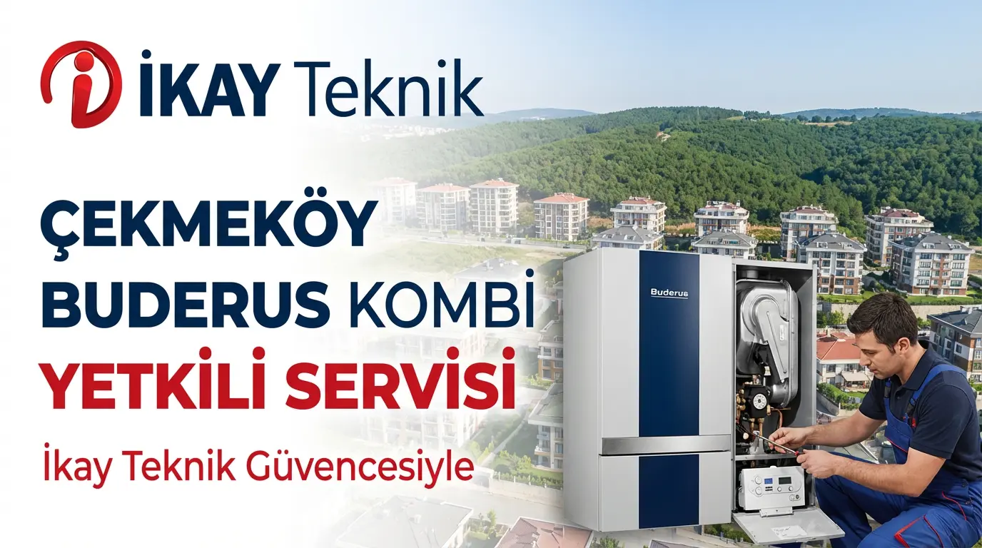 Çekmeköy Buderus Kombi Yetkili Servisi