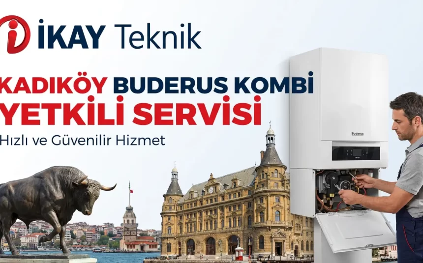 Kadıköy Buderus Kombi Yetkili Servisi