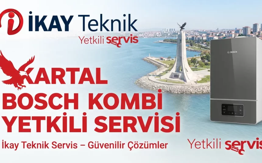 Kartal Bosch Kombi Yetkili Servisi