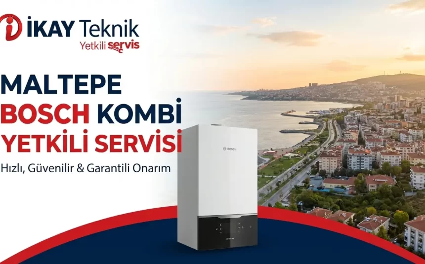 Maltepe Bosch Kombi Yetkili Servisi