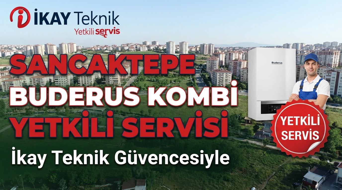 Sancaktepe Buderus Kombi Yetkili Servisi