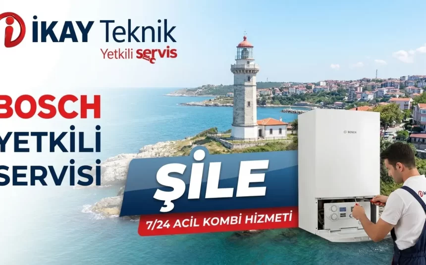 Şile Bosch Kombi Yetkili Servisi