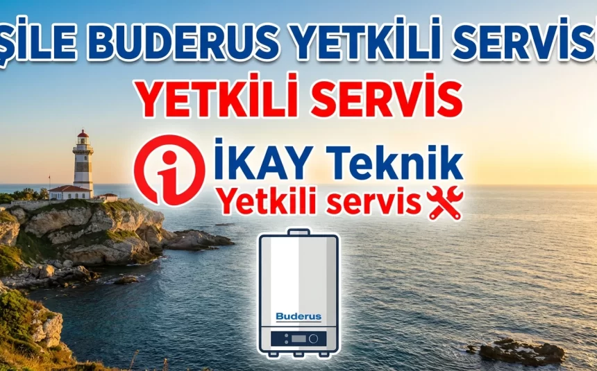 Şile Buderus Kombi Yetkili Servisi