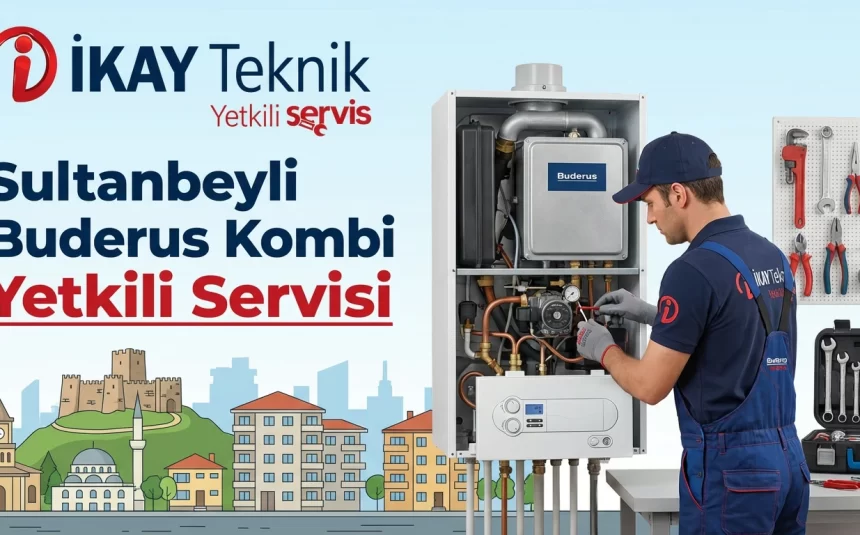 Sultanbeyli Buderus Kombi Yetkili Servisi