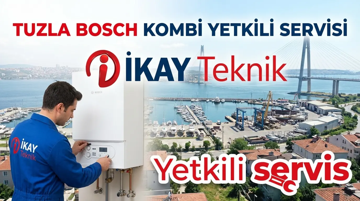 Tuzla Bosch Kombi Yetkili Servisi
