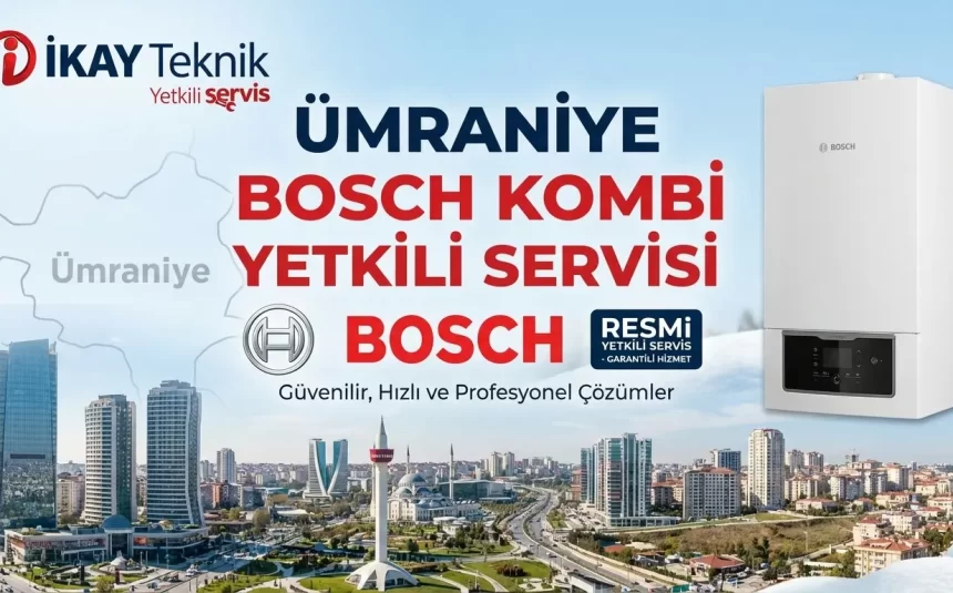 Ümraniye Bosch Kombi Yetkili Servisi