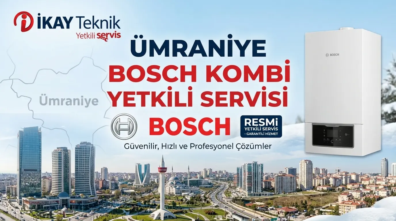 Ümraniye Bosch Kombi Yetkili Servisi
