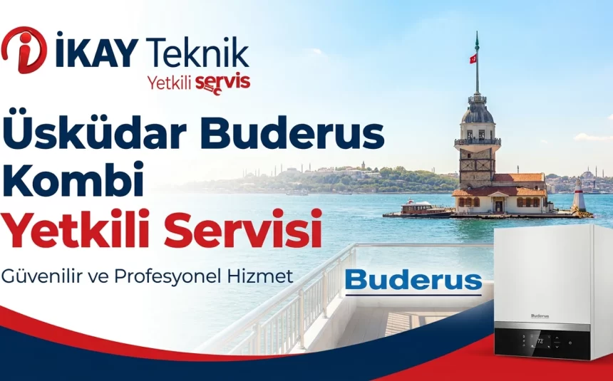 Üsküdar Buderus Kombi Yetkili Servisi